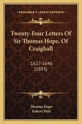 Cover: Twenty-Four Letters Of Sir Thomas Hope, Of Craighall - Kessinger Publishing