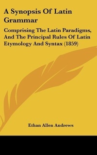 Abbildung von: A Synopsis of Latin Grammar - Kessinger Publishing