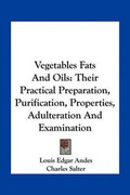 Cover: Vegetables Fats and Oils - Kessinger Publishing
