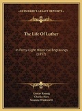 Cover: The Life Of Luther - Kessinger Publishing