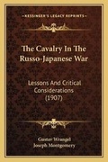 Cover: The Cavalry In The Russo-Japanese War - Kessinger Publishing