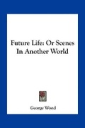 Cover: Future Life - Kessinger Publishing