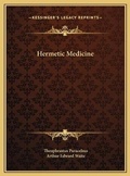 Cover: Hermetic Medicine - Kessinger Publishing
