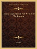 Cover: Shakespeare's Mystery Play A Study of The Tempest - Kessinger Publishing
