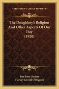 Cover: The Doughboy's Religion And Other Aspects Of Our Day (1920) - Kessinger Publishing