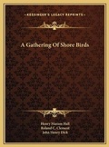 Cover: A Gathering Of Shore Birds - Kessinger Publishing
