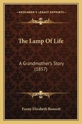 Cover: The Lamp Of Life - Kessinger Publishing
