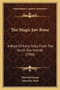 Cover: The Magic Jaw Bone - Kessinger Publishing