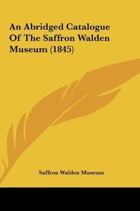 Abbildung von: An Abridged Catalogue of the Saffron Walden Museum (1845) - Kessinger Publishing