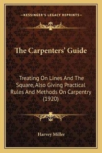 Enlarge image Cover: The Carpenters' Guide - Kessinger Publishing