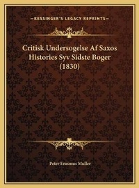 Abbildung von: Critisk Undersogelse Af Saxos Histories Syv Sidste Boger (1830) - Kessinger Publishing