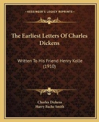 Enlarge image Cover: The Earliest Letters Of Charles Dickens - Kessinger Publishing