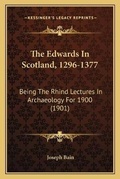 Cover: The Edwards In Scotland, 1296-1377 - Kessinger Publishing