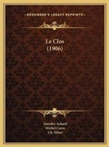 Cover: Le Clos (1906) - Kessinger Publishing