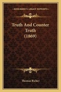 Cover: Truth And Counter Truth (1869) - Kessinger Publishing