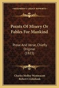 Cover: Points Of Misery Or Fables For Mankind - Kessinger Publishing