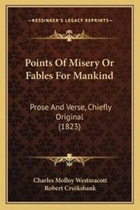 Enlarge image Cover: Points Of Misery Or Fables For Mankind - Kessinger Publishing