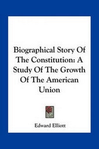 Enlarge image Cover: Biographical Story Of The Constitution - Kessinger Publishing