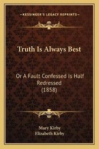 Enlarge image Cover: Truth Is Always Best - Kessinger Publishing
