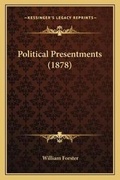 Cover: Political Presentments (1878) - Kessinger Publishing