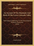 Cover: An Account Of The Mammals And Birds Of The Lower Colorado Valley - Kessinger Publishing