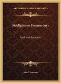 Cover: Sidelights on Freemasonry - Kessinger Publishing