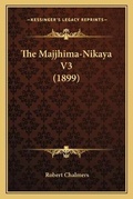 Cover: The Majjhima-Nikaya V3 (1899) - Kessinger Publishing