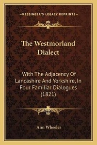 Enlarge image Cover: The Westmorland Dialect - Kessinger Publishing