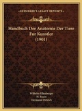Cover: Handbuch Der Anatomie Der Tiere Fur Kunstler (1901) - Kessinger Publishing