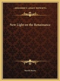 Cover: New Light on the Renaissance - Kessinger Publishing