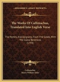 Cover: The Works Of Callimachus, Translated Into English Verse - Kessinger Publishing