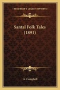 Cover: Santal Folk Tales (1891) - Kessinger Publishing
