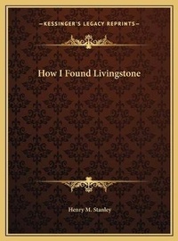 Abbildung von: How I Found Livingstone - Kessinger Publishing