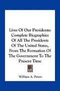 Cover: Lives Of Our Presidents - Kessinger Publishing