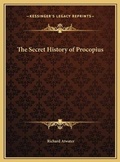 Cover: The Secret History of Procopius - Kessinger Publishing