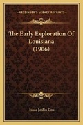 Cover: The Early Exploration Of Louisiana (1906) - Kessinger Publishing