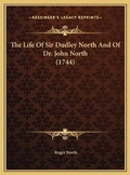 Cover: The Life Of Sir Dudley North And Of Dr. John North (1744) - Kessinger Publishing