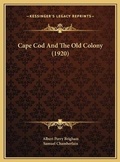 Cover: Cape Cod And The Old Colony (1920) - Kessinger Publishing