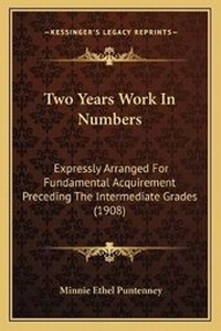 Abbildung von: Two Years Work In Numbers - Kessinger Publishing