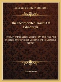 Abbildung von: The Incorporated Trades Of Edinburgh - Kessinger Publishing
