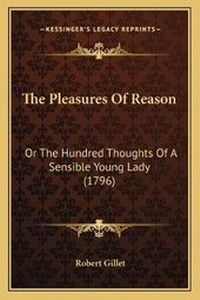 Enlarge image Cover: The Pleasures Of Reason - Kessinger Publishing