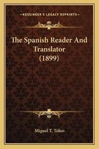 Enlarge image Cover: The Spanish Reader And Translator (1899) - Kessinger Publishing