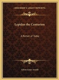 Bild: Lepidus the Centurion - Kessinger Publishing