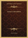 Cover: Science as Revelation - Kessinger Publishing