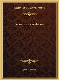Enlarge image Cover: Science as Revelation - Kessinger Publishing