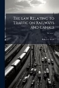 Cover: The law relating to traffic on railways and canals Volume 1 - Nabu Press