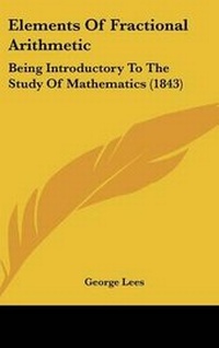 Enlarge image Cover: Elements of Fractional Arithmetic - Kessinger Publishing