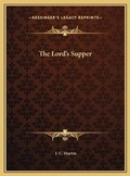 Cover: The Lord's Supper - Kessinger Publishing