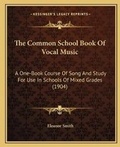 Cover: The Common School Book Of Vocal Music - Kessinger Publishing