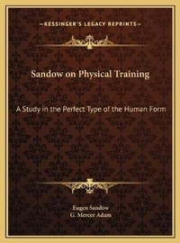 Enlarge image Cover: Sandow on Physical Training - Kessinger Publishing
